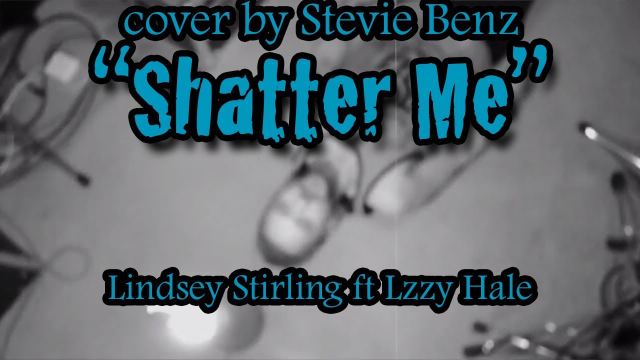 "Shatter Me" - Lindsey Stirling ft. Lzzy Hale (Cover by Stevie Benz of The Rocket Summer)