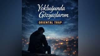 Yokluğunda Gözyaşlarım 💔 Oriental Trap