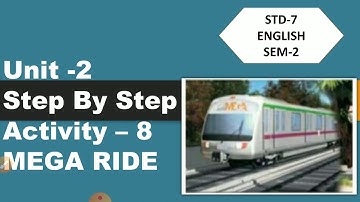 std-7 english (sem-2)||unit -2||Step by step ||Activity -8||MEGA RIDE