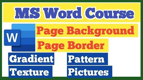 Page Background and Border(Gradient,Texture,Pattern,Pictures) in MS Word