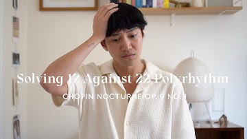 Solving 12 Against 22 Polyrhythm in Chopin Nocturne Op. 9 No. 1 | Adult Piano Journey