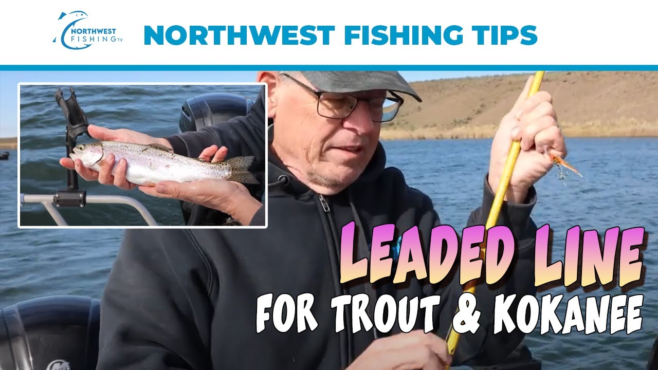 PRO TIP: Leaded Line for Trout and Kokanee 