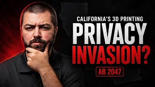 California's 3d Printing Privacy Invasion? Ab 2047
