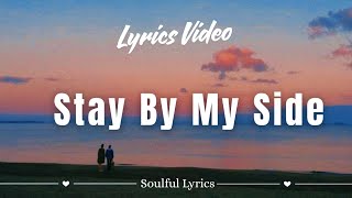 Stay By My Side  - Soulful Lyrics | Lyrics | Romantic Love Song 