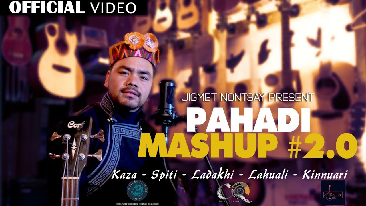 PAHADI MASHUP#2.0 | MASHUP OF UNITY | JIGMAT RINCHEN | NEW LADAKHI KINNUARI LAHUALI SPITI | ACHUK CQ