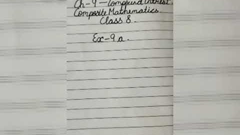 Ch -9 compound interest composite mathematics class 8 EX9A solutions