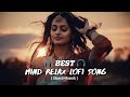 Best Mind Relax lofi Song | Bollywood Lofi Mashup | Non Stop Love Mashup | Trending Love Mashup Song