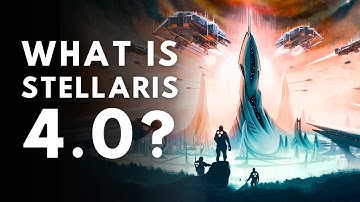 What Is Stellaris 4.0?