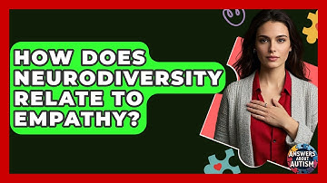 How Does Neurodiversity Relate To Empathy? - Answers About Autism