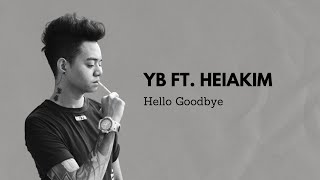 Lirik Lagu YB ft  Heiakim - Hello Goodbye