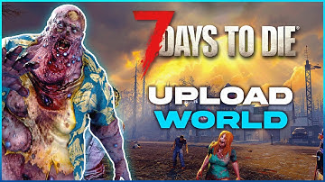 How to Upload a World to a 7 Days to Die Server!