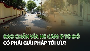 Rào chắn vỉa hè cấm Ô Tô đỗ có phải giải pháp tối ưu?| VTC14