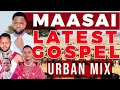 BEST OF MAASAI GOSPEL MIX SAMBURU SONGS TIMOTHY OPOTI L LAY Ashe Enkai Eng Olon DJ SEDIASTE