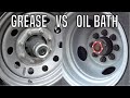 Oil Bath VS Grease Hubs | Which is better? Maintenance on both!