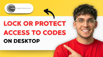 How to Lock or Protect Access to Google Authenticator Codes on Desktop [2025 Guide]