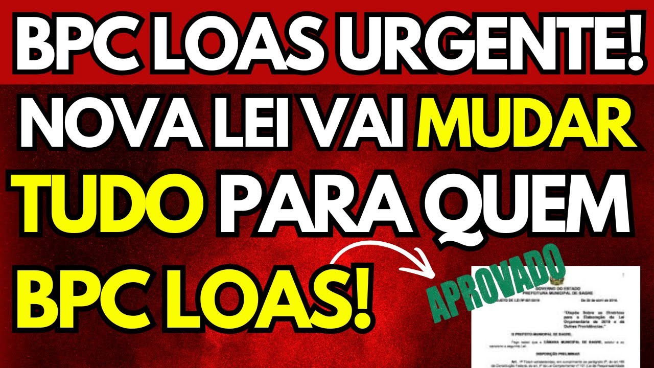 BPC LOAS: NOVA LEI VAI MUDAR TUDO PARA QUEM RECEBE BPC LOAS!