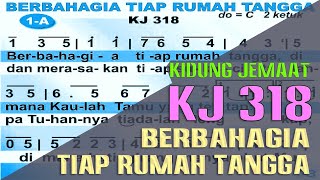 KJ 318 - BERBAHAGIA TIAP RUMAH TANGGA