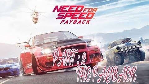 NEED FOR SPEED PAYBACK : PART 2 PAYBACK!!