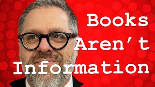 Books Aren’t Information