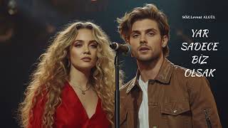 Yar Sadece Biz Olsak - Yeni Türkçe Pop  Hüzünlü & Romantik Şarkı