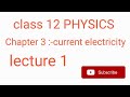 Unit -2 chapter 3 current electricity lecture 1