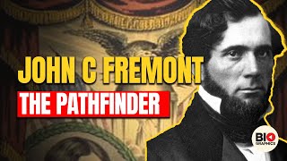 John C Fremont: The Pathfinder