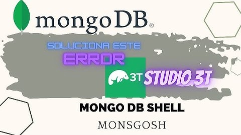 SOLUCION A ERROR MONGO SHELL STUDIO 3T E INSTALAR  - MONGOSH