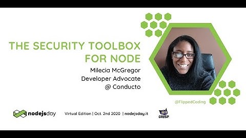 The Security Toolbox For Node | Milecia McGregor | nodejsday 2020