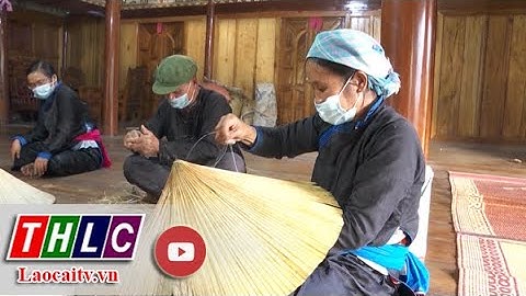 Phụ nữ dân tộc Tày gìn giữ nghề đan nón lá| THLC