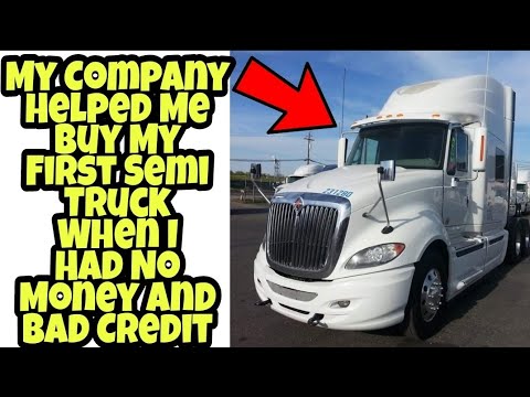 How I Bought My First Semi Truck With No Money And Bad Credit