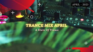 Trance Mix April 2023 - A State of Trance