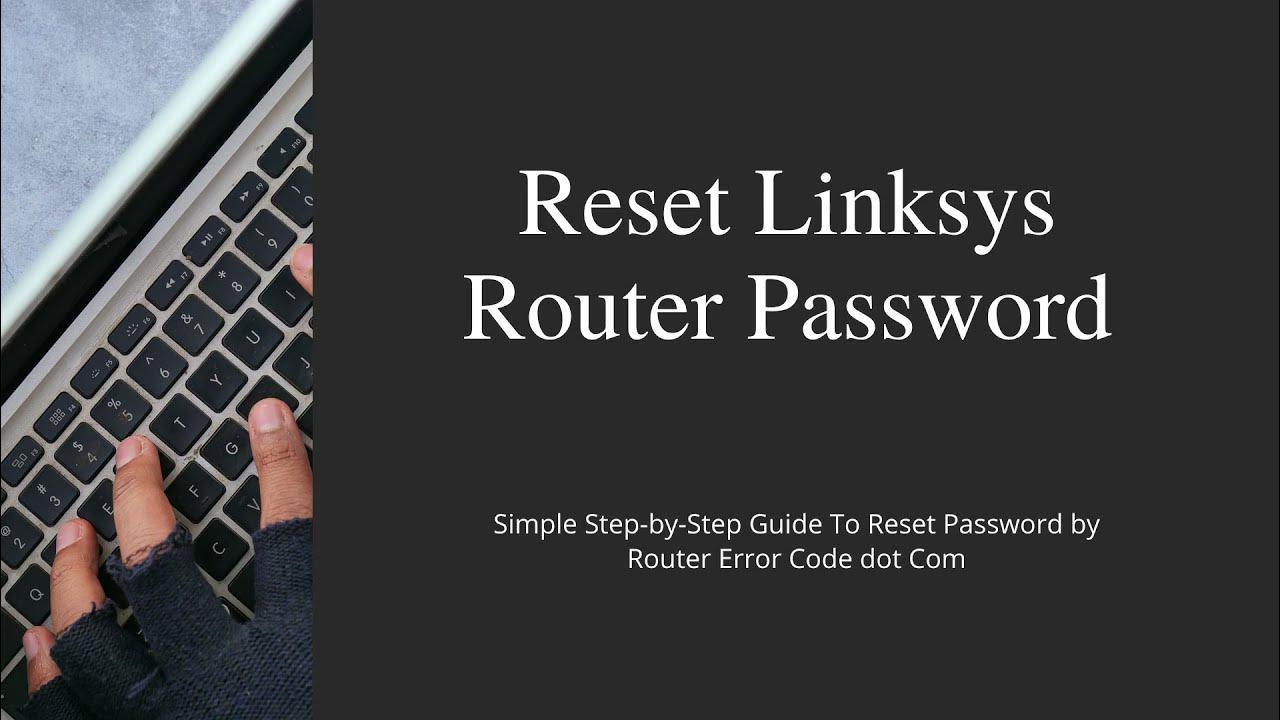 How to Reset Linksys Router Password Step by Step Guide YouTube