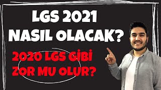 LGS 2021 NASIL OLACAK? ZOR MU KOLAY MI OLUR?
