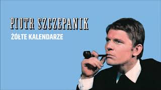 Video thumbnail of "Piotr Szczepanik - Żółte kalendarze [Official Audio]"