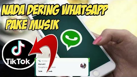 CARA MENGGANTI NADA DERING WHATSAPP PAKE MUSIK TIKTOK