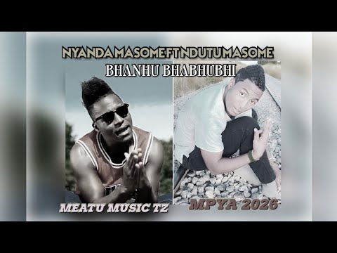 NYANDA MASOME FT NDUTU MASOME SONG BHANHU BHABHUBHI 2026 BY MEATU MUSIC TZ 