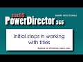 MacOS PowerDirector - Initial steps in working with titles