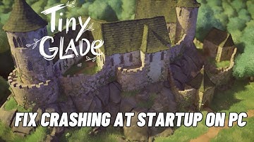 How To Fix Tiny Glade Crashing Error On PC | Fix Tiny Glade Crashing at Startup Error On PC