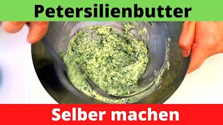 Petersilienbutter selber machen ? Super praktisch auf Vorrat