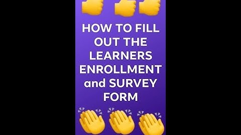 HOW TO FILL-OUT THE LEARNER ENROLLMENT AND SURVEY FORM
