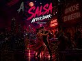 Salsa x Techno After Dark 💃🔥