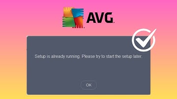 Fix AVG "Setup is already running, Please try to start the setup later" Error During Uninstallation