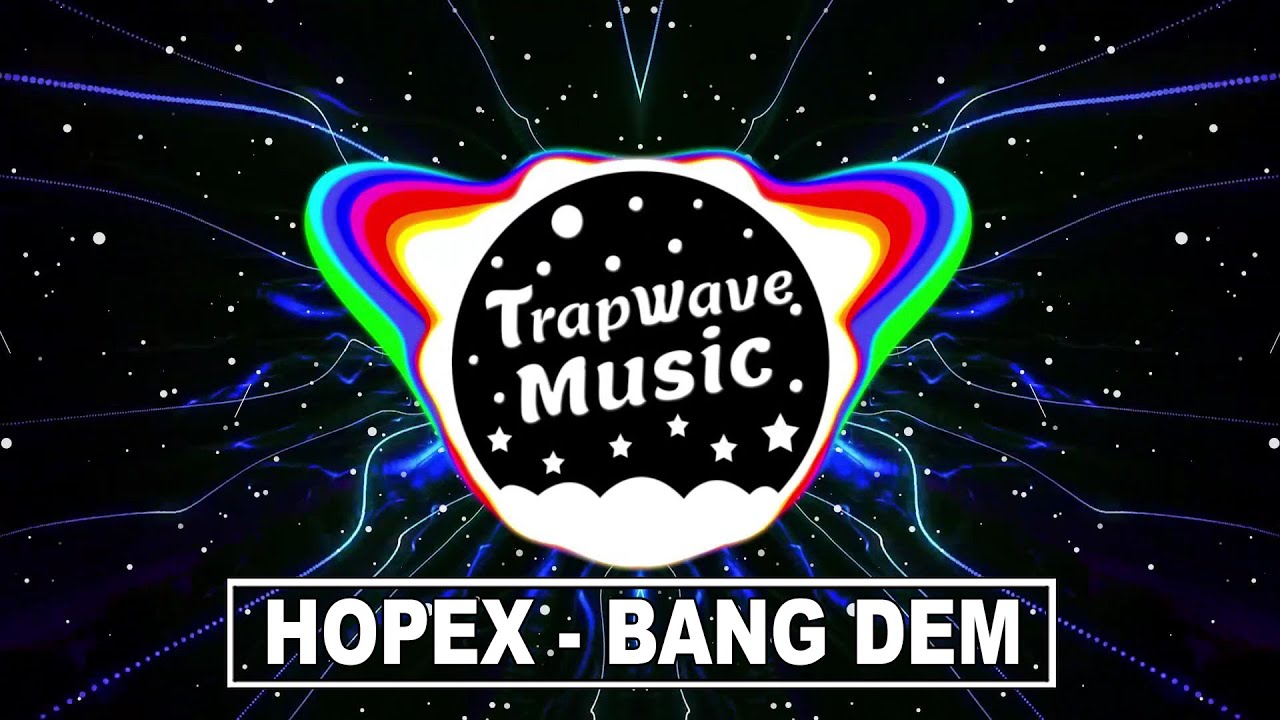 Hopex - Bang Dem [TrapWaveMusic]