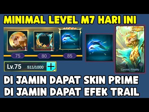 MINIMAL LEVEL M7 HARI INI UNTUK DAPAT SKIN PRIME DAN EFEK TRAIL ! JANGAN SAMPAI KURANG !!!