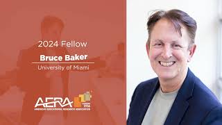 2024 AERA Fellows - Bruce Baker