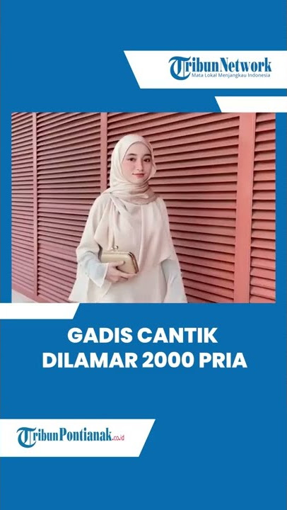 🔴 Viral Kisah Gadis Cantik Dilamar 2000 Pria, Kini Bingung Memilih, Ternyata Cari Jodoh di Sosmed