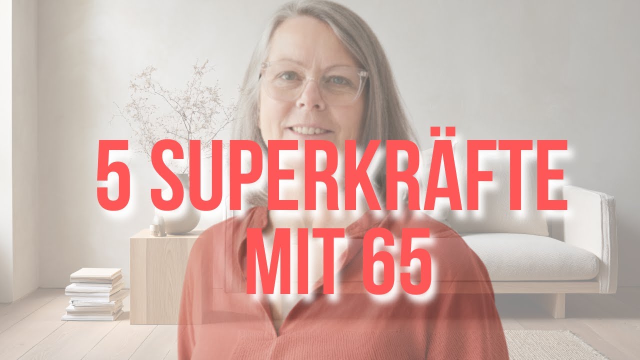 Mit 65 habe ich meine 5 Superkräfte 💪 entdeckt. Kennst du deine?