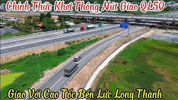 Chính Thức Khơi Thông Nút Giao QL50 Giao Với Cao Tốc Bến Lức Long Thành 14/5/2025