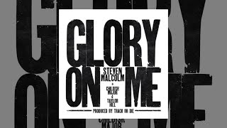 Steven Malcolm - Glory On Me (feat. Childish Major & Taylor Hill) [New Single Snippet]