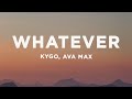 Kygo, Ava Max - Whatever (Lyrics)